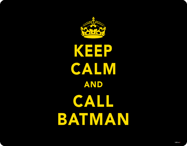 Keep Calm and Call Batman