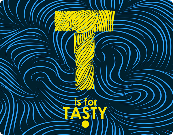 T is for Tasty