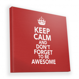 Keep Calm and Be Awesome - Canvas Art 45x45