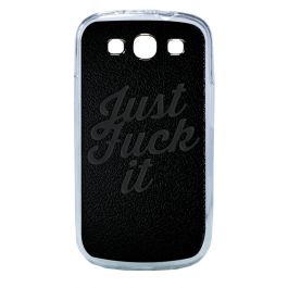 Just Fuck It - Samsung Galaxy S3 Carcasa Transparenta Plastic