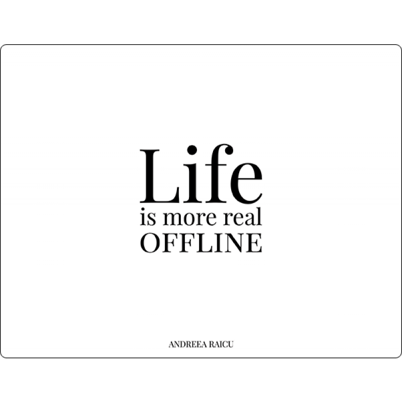 „Life is more real offline”