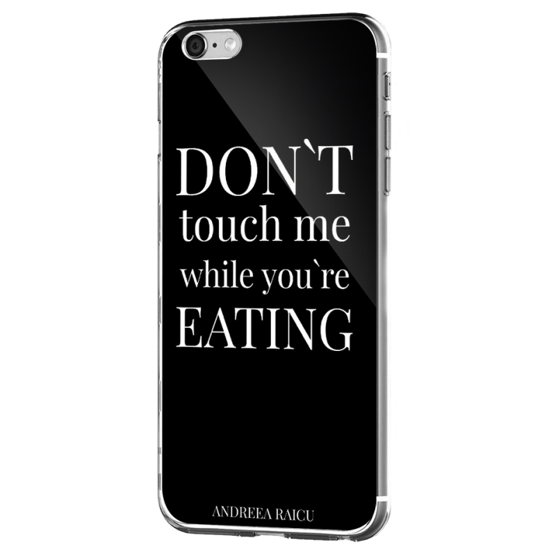 "Don't touch me while you're eating" - Negru - iPhone 6 Plus Carcasa Silicon Premium