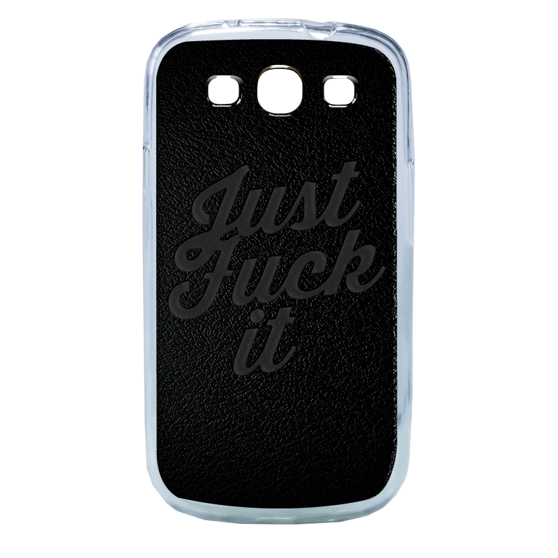 Just Fuck It - Samsung Galaxy S3 Carcasa Transparenta Plastic