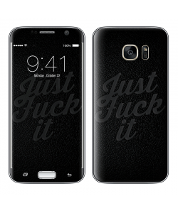Just Fuck It - Samsung Galaxy S7 Skin