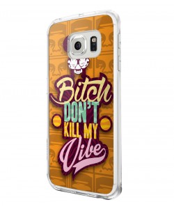 Bitch Don't Kill My Vibe - Obey - Samsung Galaxy S6 Carcasa Silicon