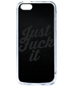 Just Fuck It - iPhone 5/5S Carcasa Transparenta Plastic