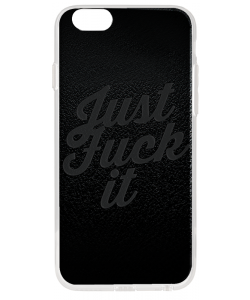 Just Fuck It - iPhone 6 Plus Carcasa Plastic Premium