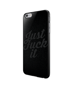 Just Fuck It - iPhone 6/6S Carcasa Neagra TPU
