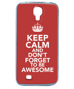 Keep Calm and Be Awesome - Samsung Galaxy S4 Carcasa Transparenta Silicon