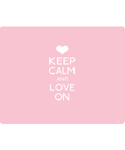 Keep Calm and Love On