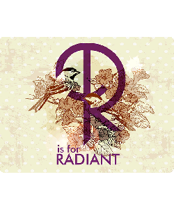 R is for Radiant