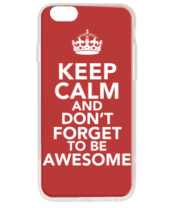 Keep Calm and Be Awesome - iPhone 6 Carcasa Transparenta Silicon