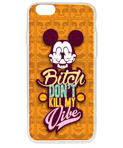 Bitch Don't Kill My Vibe - Obey - iPhone 6 Plus Carcasa Transparenta Silicon