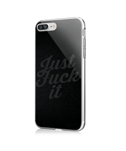 Just Fuck It - iPhone 7 Plus / iPhone 8 Plus Carcasa Transparenta Silicon