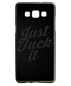 Just Fuck It - Samsung Galaxy A5 Carcasa Silicon